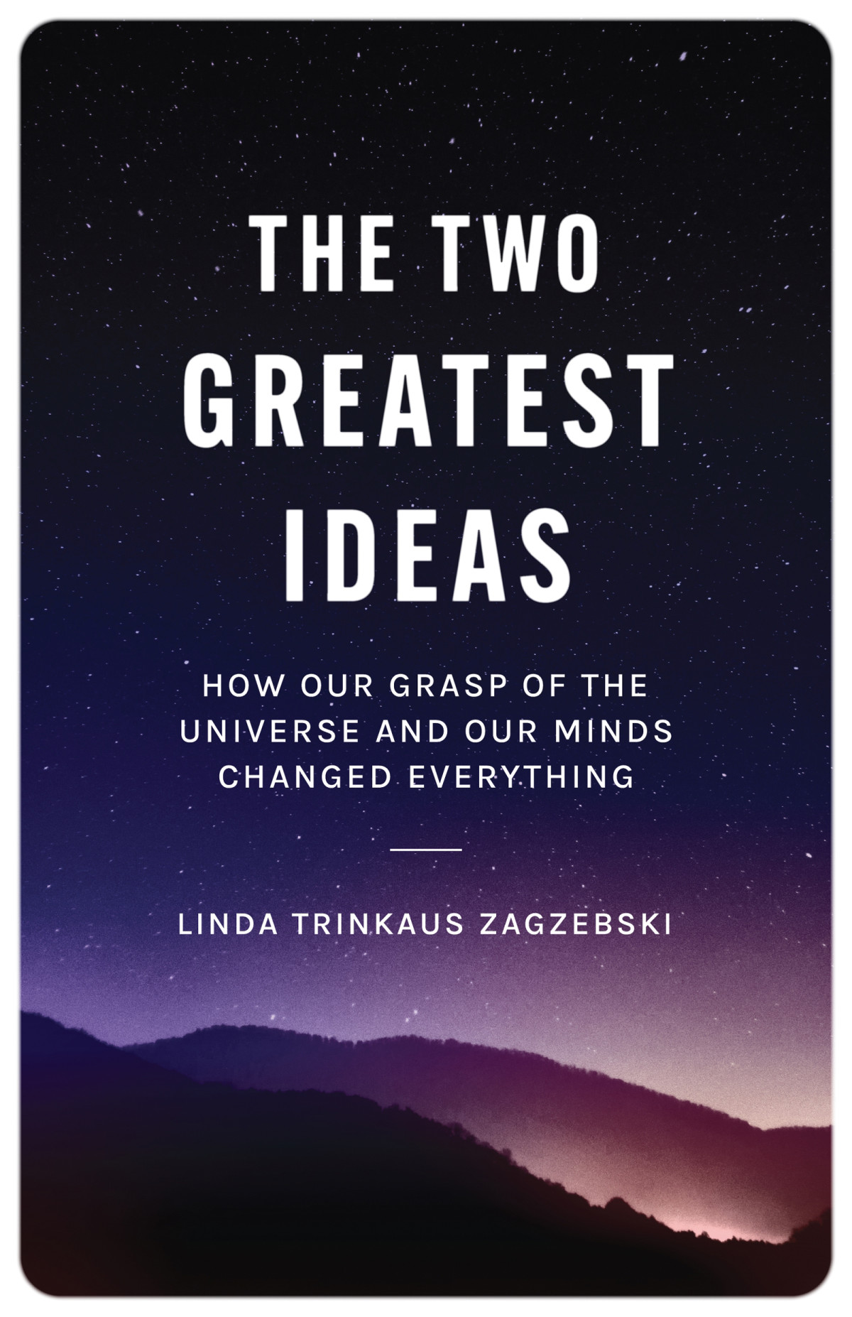 The Two Greatest Ideas Zagzebski Linda Trinkaus