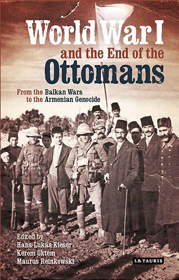 World War I And The End Of The Ottomans Hanslukas Kieser Kerem Oktem