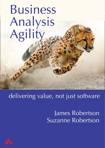 Business Analysis Agility Solve The Real Problem Deliver Real Value 1st Edition James Robertson