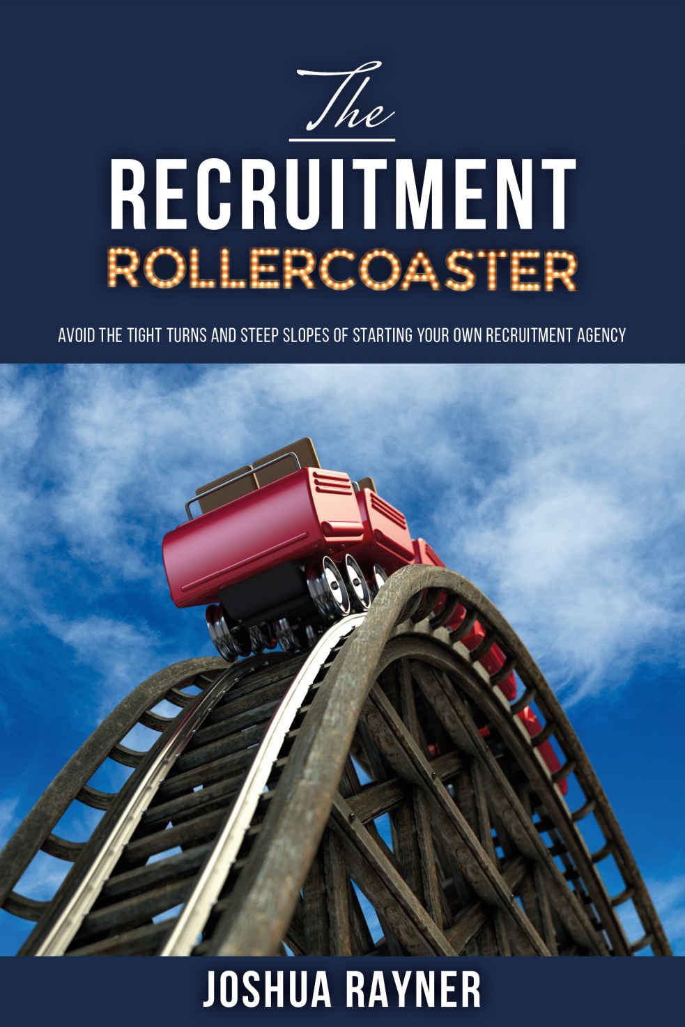 The Recruitment Rollercoaster Rayner Joshua
