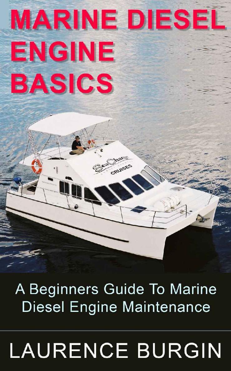 Marine Diesel Engine Basics A Beginners Guide To Marine Diesel Engine Maintenance Laurence Burgin