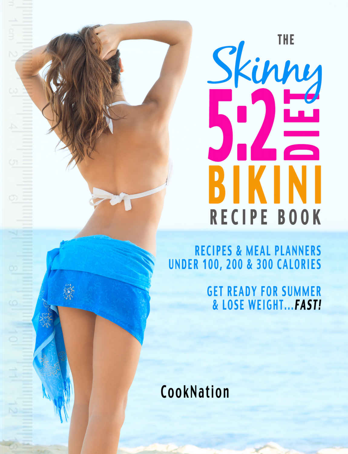 The Skinny 52 Bikini Diet Recipe Book Recipes Meal Planners Under 100 200 300 Calories Get Ready For Summer Lose Weightfast Cooknation