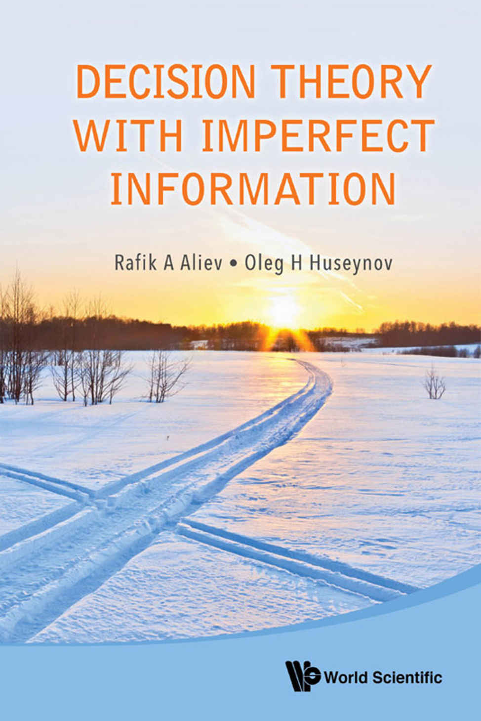 Decision Theory With Imperfect Information Rafik A Aliev Oleg H Huseynov