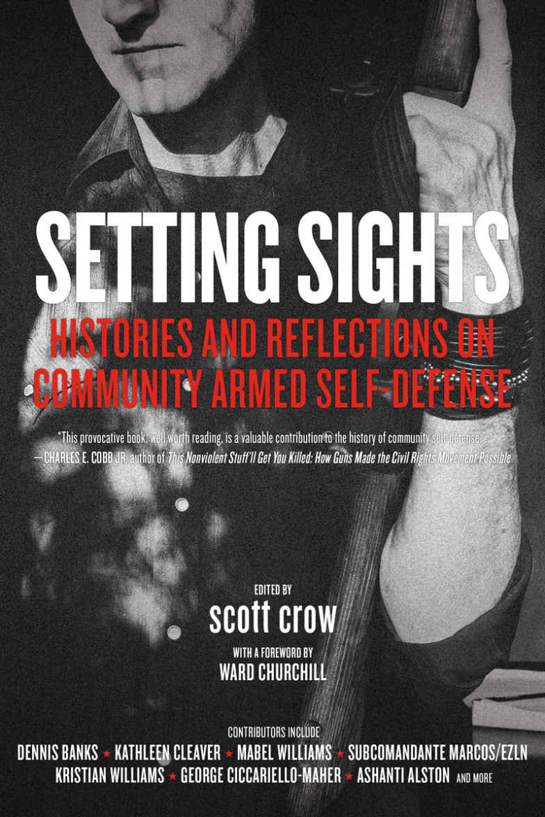 Setting Sights Histories And Reflections On Community Armed Selfdefense Scott Crow Ward Churchill