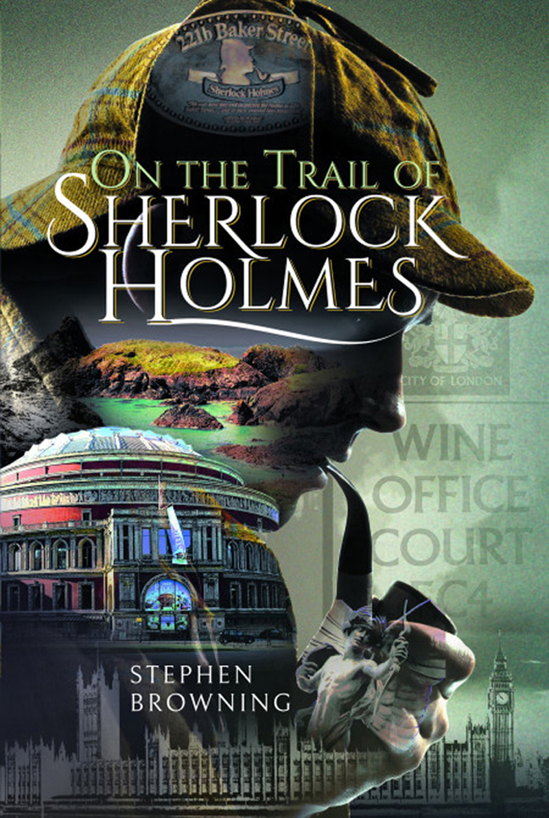 On The Trail Of Sherlock Holmes Stephen Browning