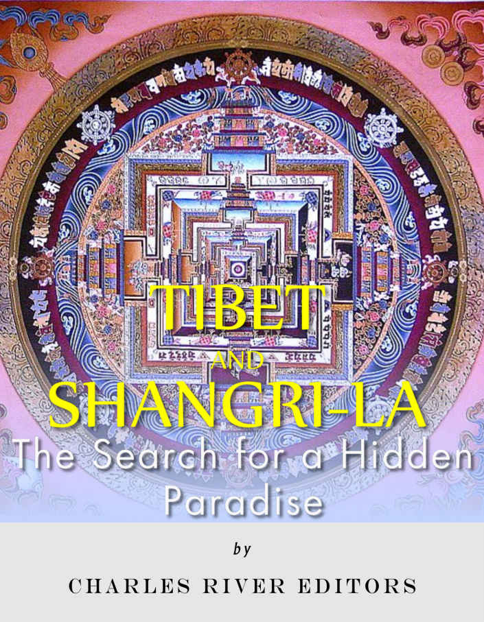 Tibet And Shangrila The Search For A Hidden Paradise Charles River Editors Harasta