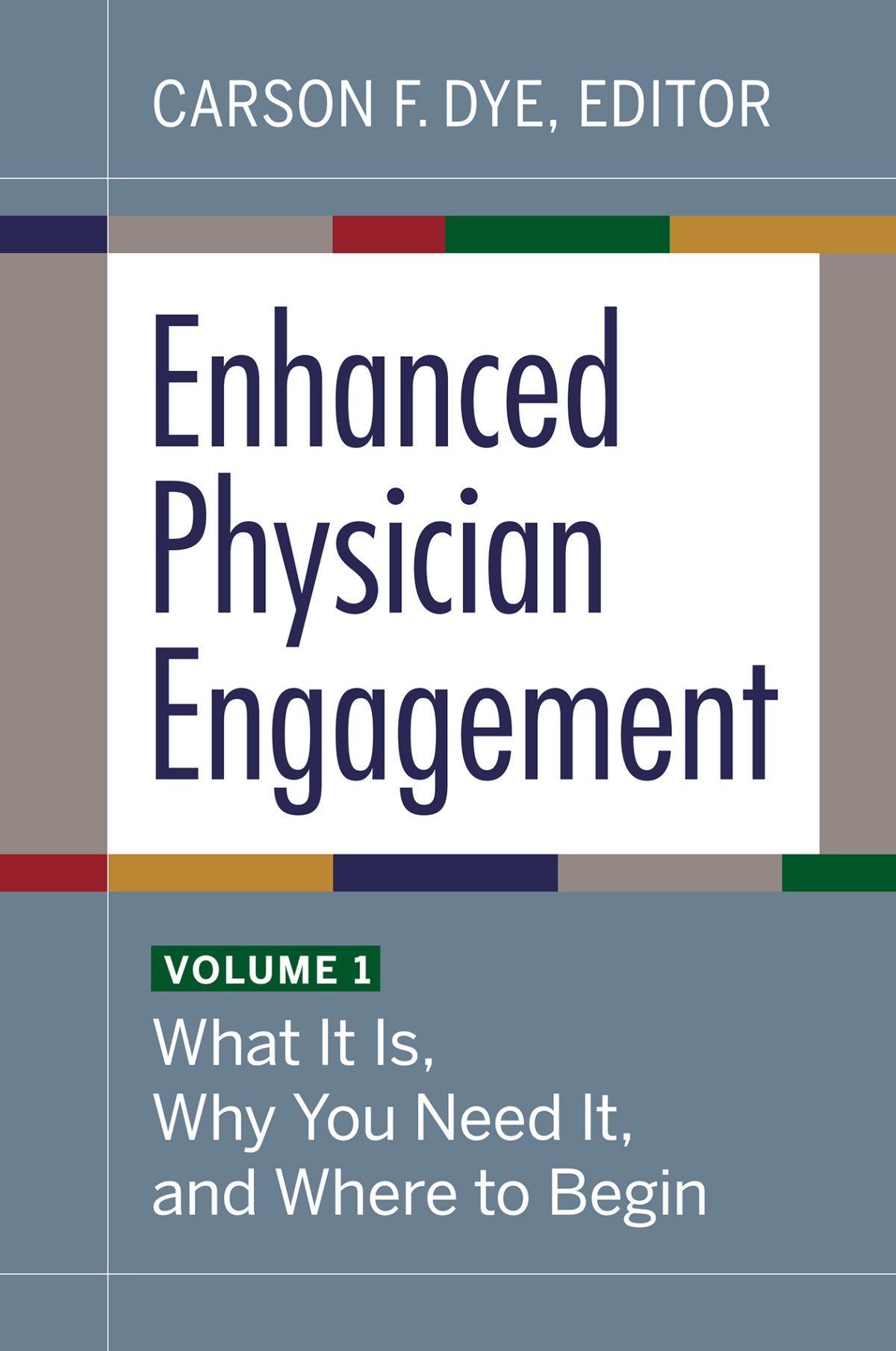 Enhanced Physician Engagement Volume 1 What It Is Why You Need It And Where To Begin Unknown