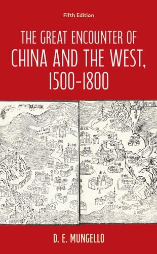 The Great Encounter Of China And The West 15001800 5th D E Mungello