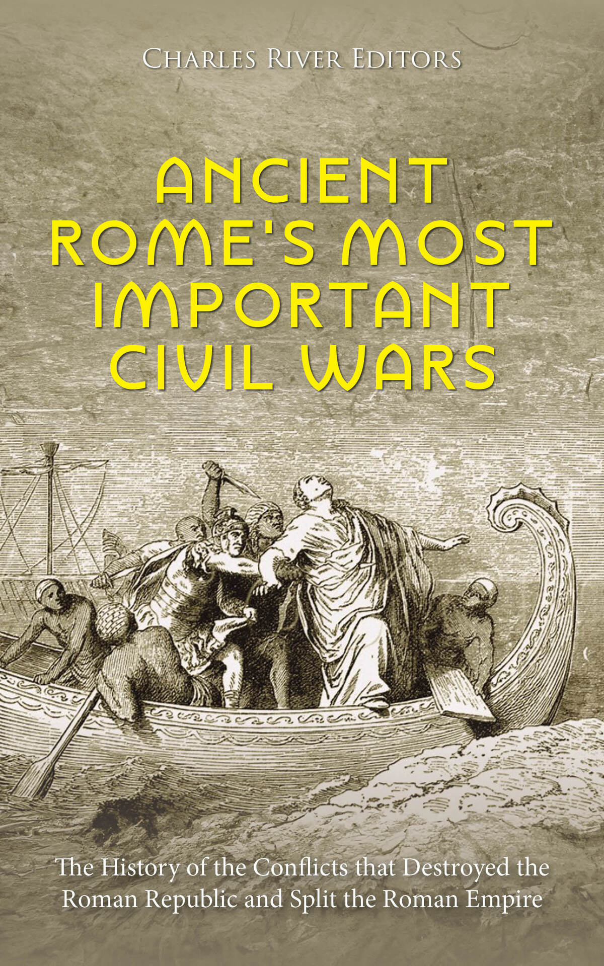 Ancient Romes Most Important Civil Wars Charles River Editors