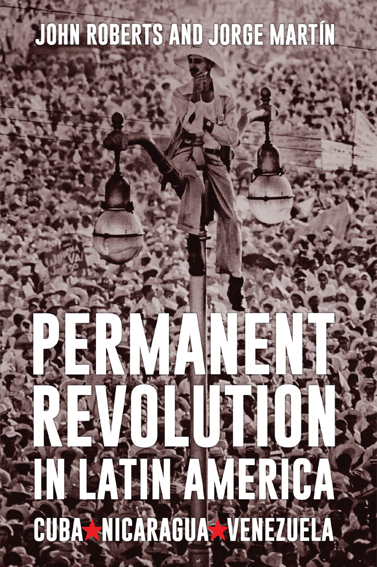 Permanent Revolution In Latin America John Peter Roberts Jorge Martin