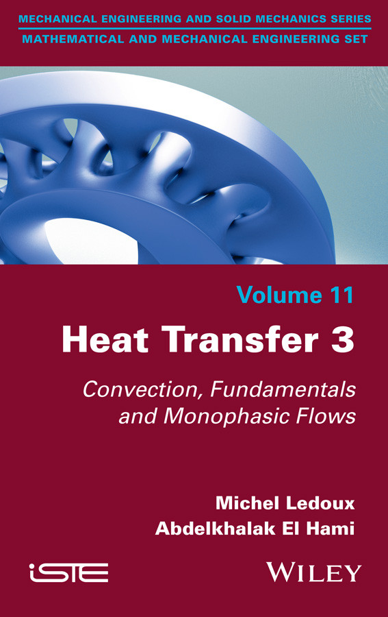 Heat Transfer 3 Convection Fundamentals And Monophasic Flows Ledoux