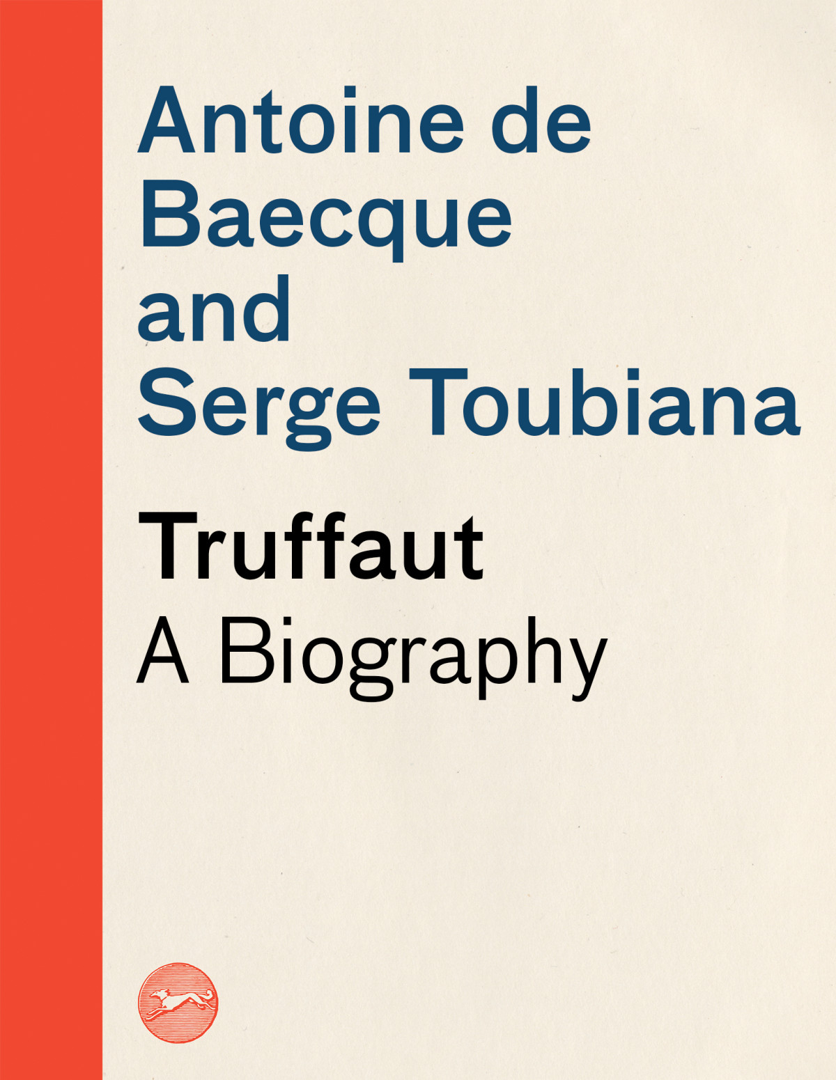 Truffaut A Biography Antoine De Baecque Serge Toubiana