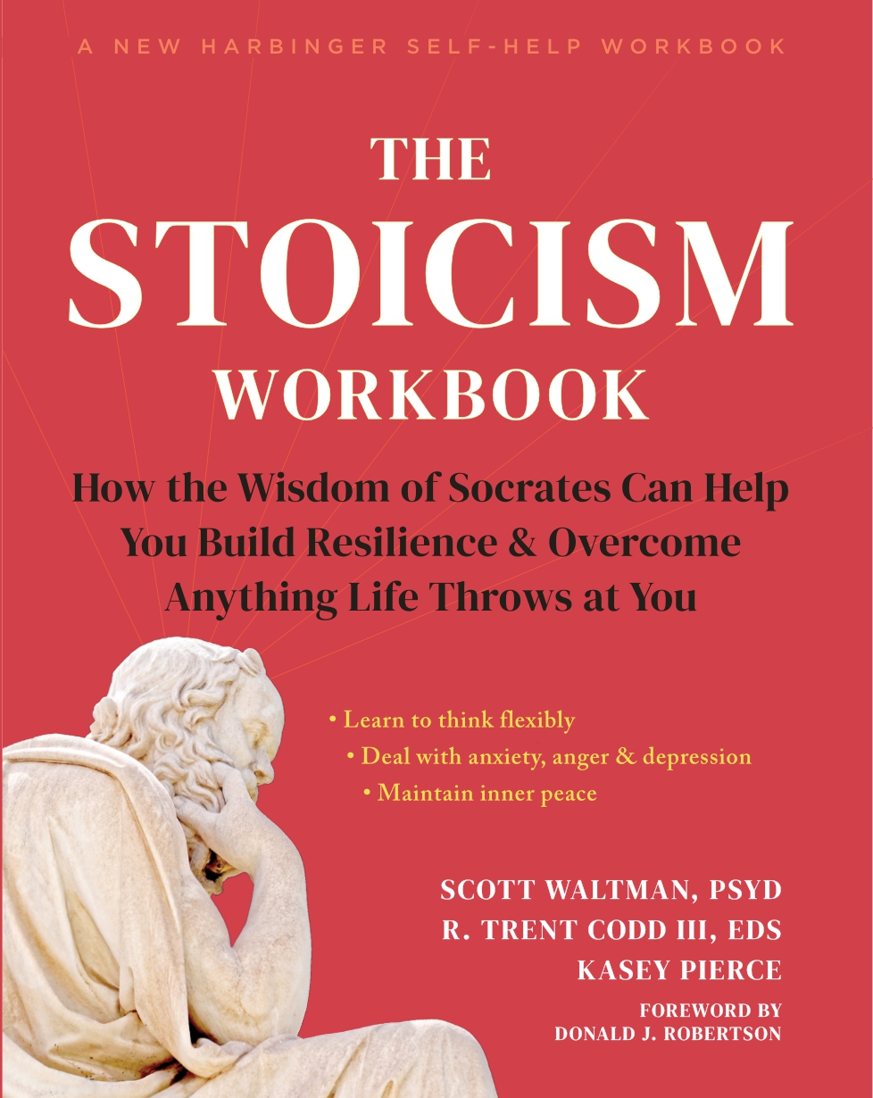 The Stoicism Workbook How The Wisdom Of Socrates Can Help You Build Resilience And Overcome Anything Life Throws At You Scott Waltman