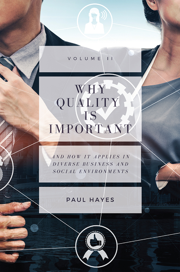Why Quality Is Important And How It Applies In Diverse Business And Social Environments Volume Ii Paul Hayes
