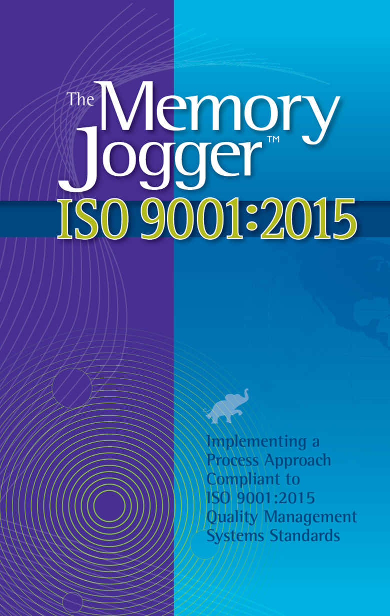 The Memory Jogger Iso 90012015 What Is It How Do I Do It Tools And Techniques To Achieve It Jeremy Hazel Jose Dominguez Jim Collins