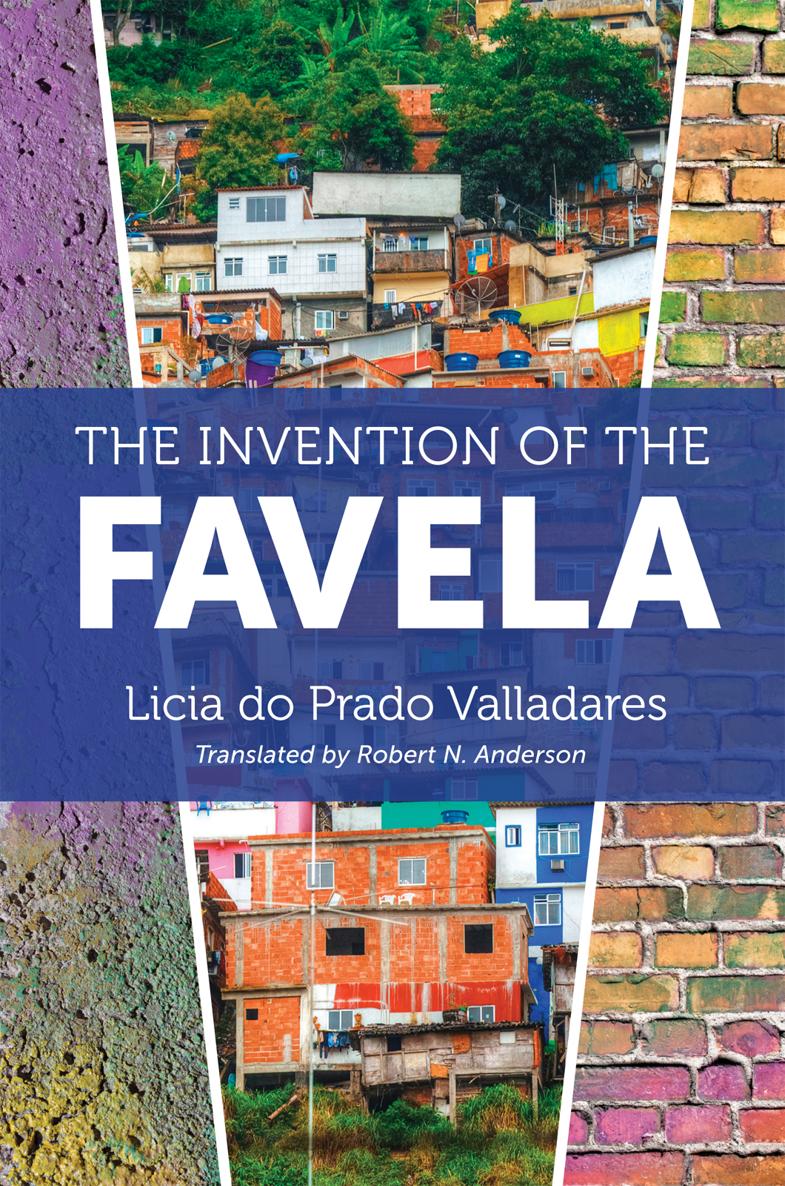 The Invention Of The Favela Licia Do Prado Valladares Robert N Anderson