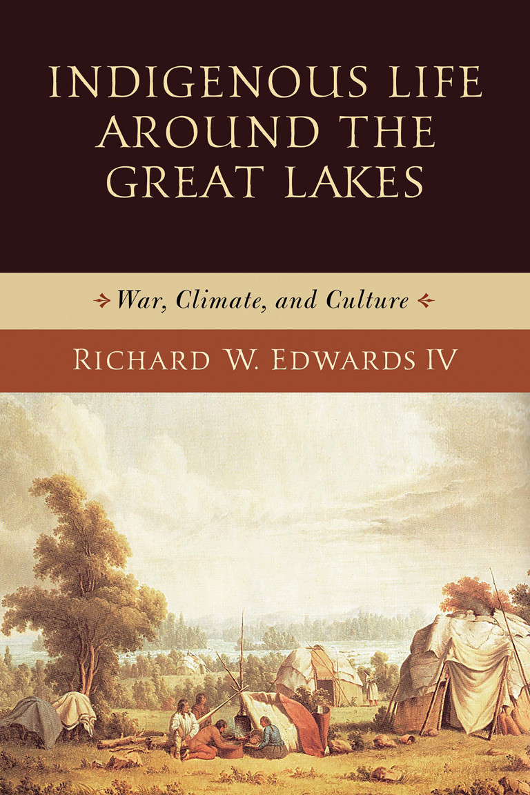 Indigenous Life Around The Great Lakes Richard W Edwards Iv