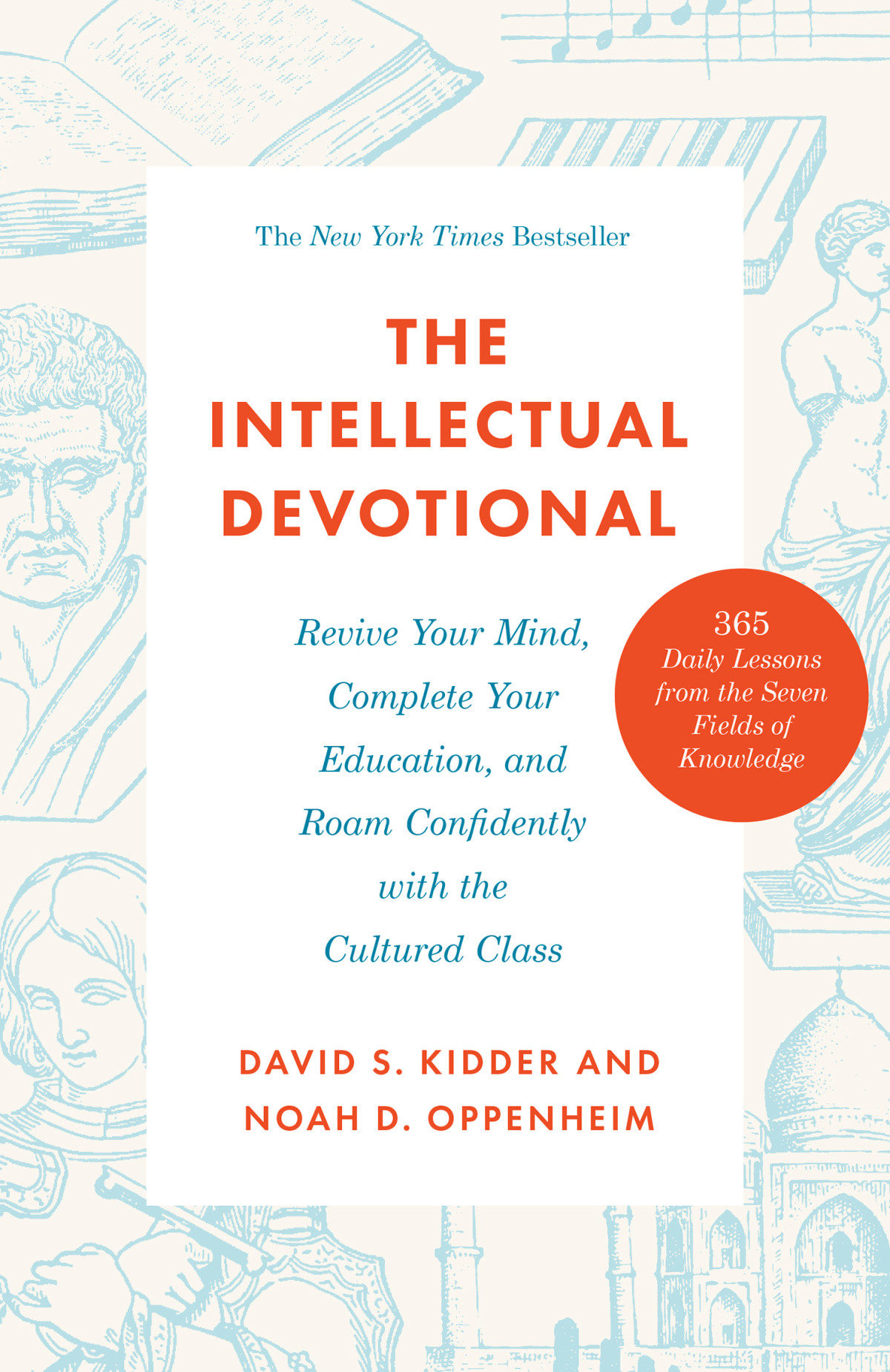 The Intellectual Devotional Revive Your Mind Complete Your Education And Roam Confidently With The Culture David S Kidder Noah D Oppenheim