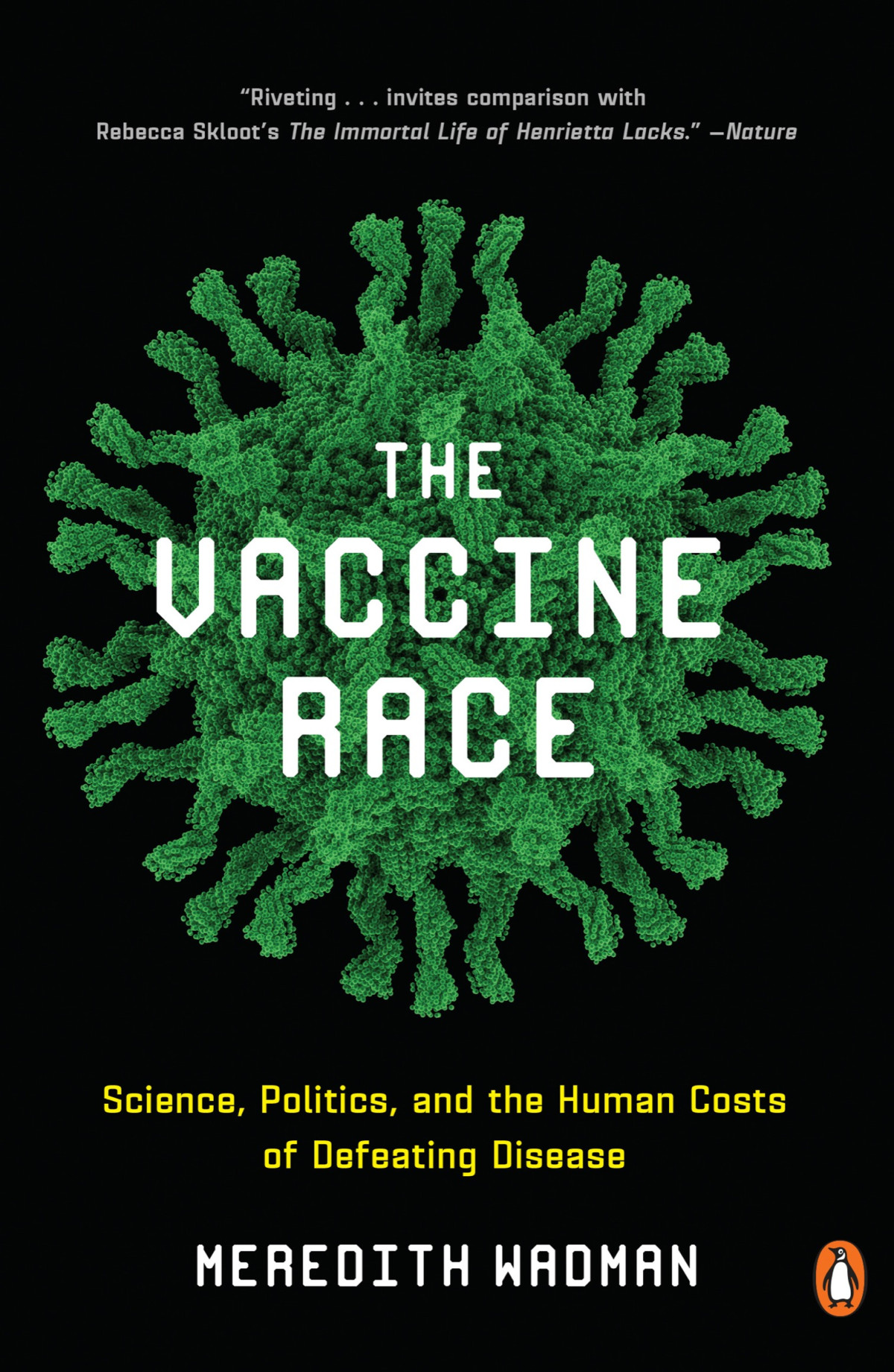 The Vaccine Race Science Politics And The Human Costs Of Defeating Disease Meredith Wadman
