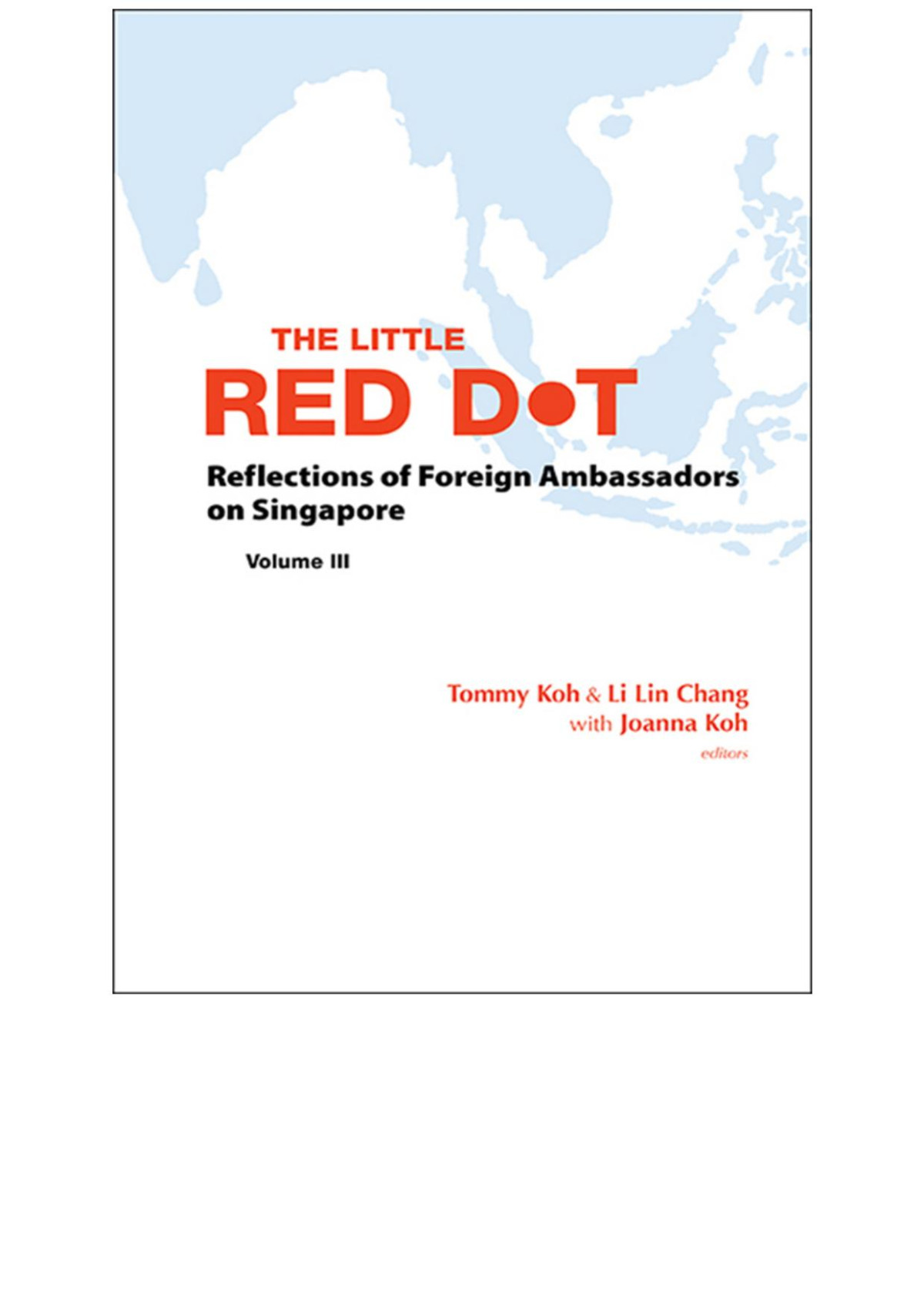 The Little Red Dot Volume Iii Tommy Koh Li Lin Chiang Joanne Koh