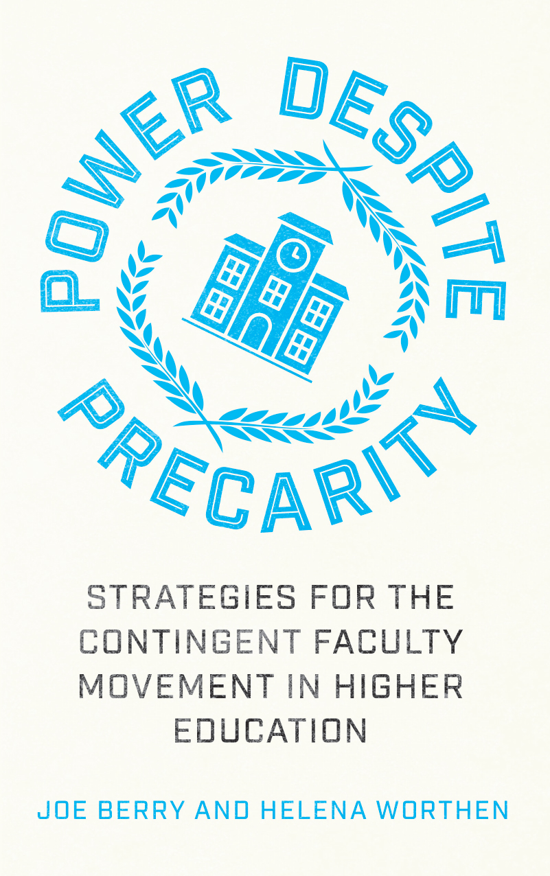 Power Despite Precarity Strategies For The Contingent Faculty Movement In Higher Education Joe Berry Helena Worthen