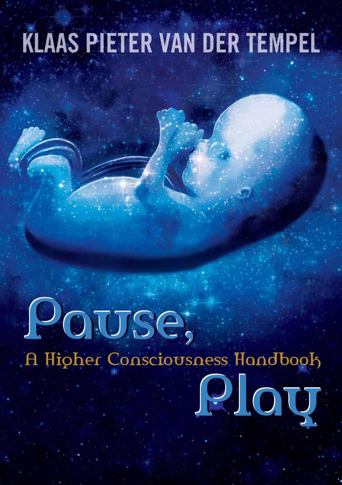 Pause Play A Higher Consciousness Handbook Klaas Pieter Van Der Tempel