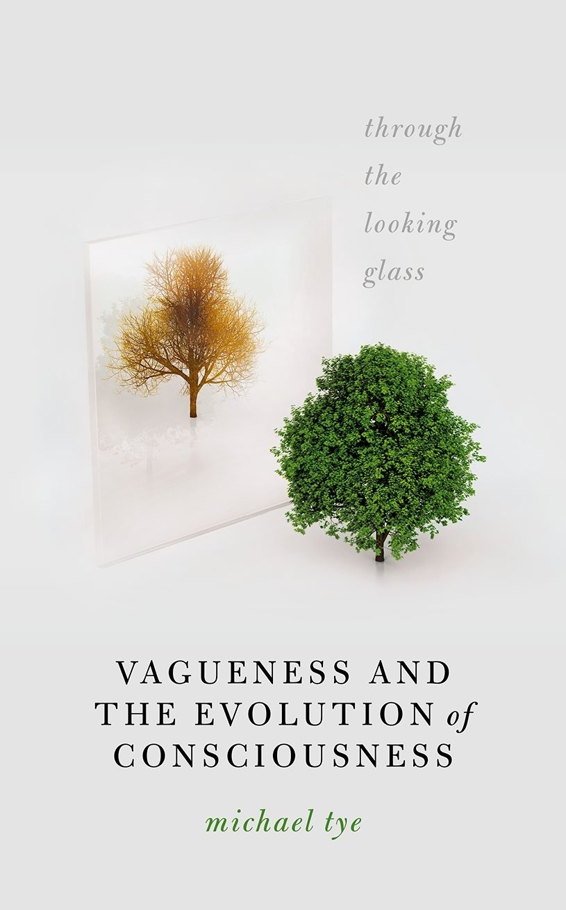 Vagueness And The Evolution Of Consciousness Through The Looking Glass Tye