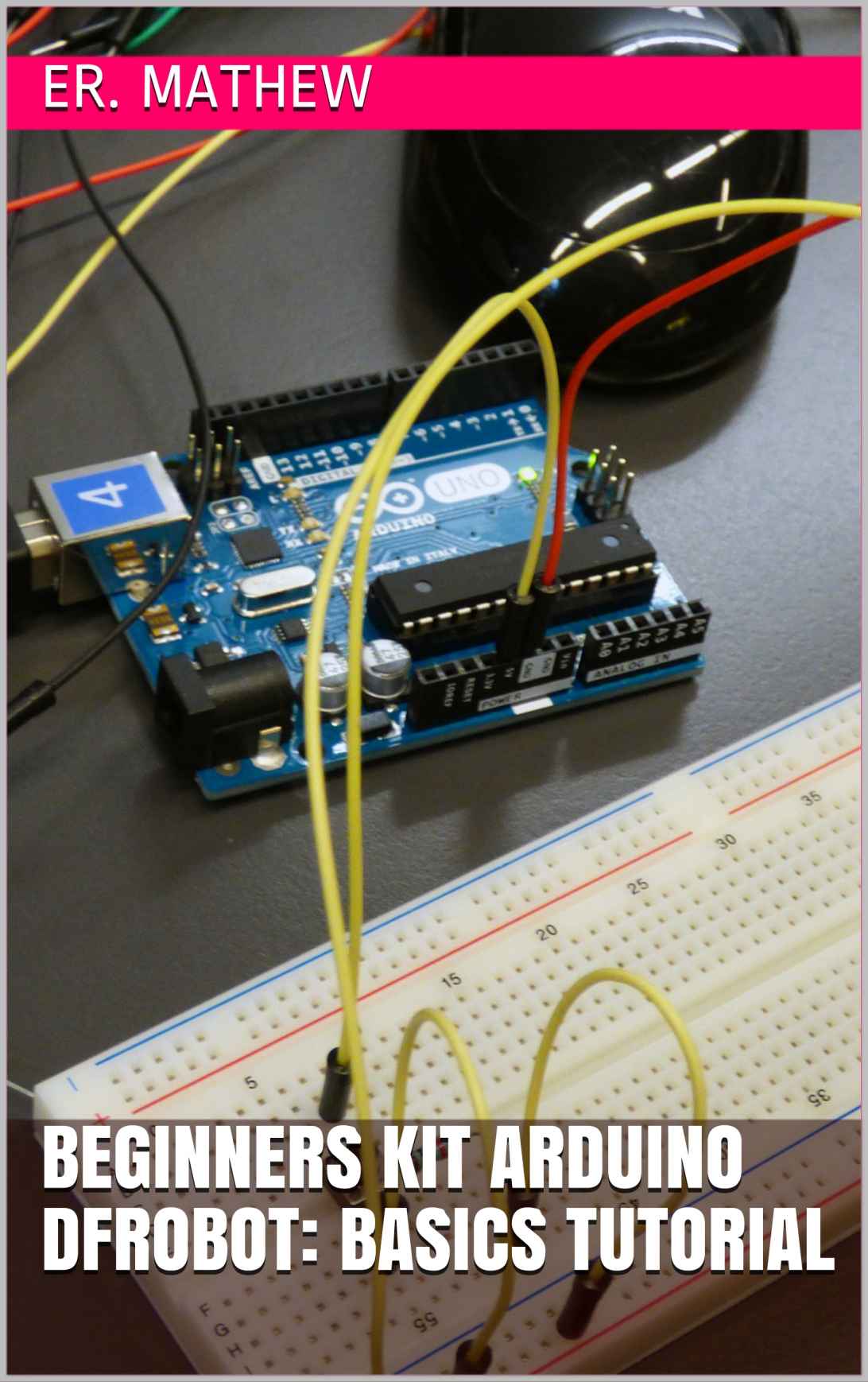 Beginners Kit Arduino Dfrobot Basics Tutorial Mathew Er