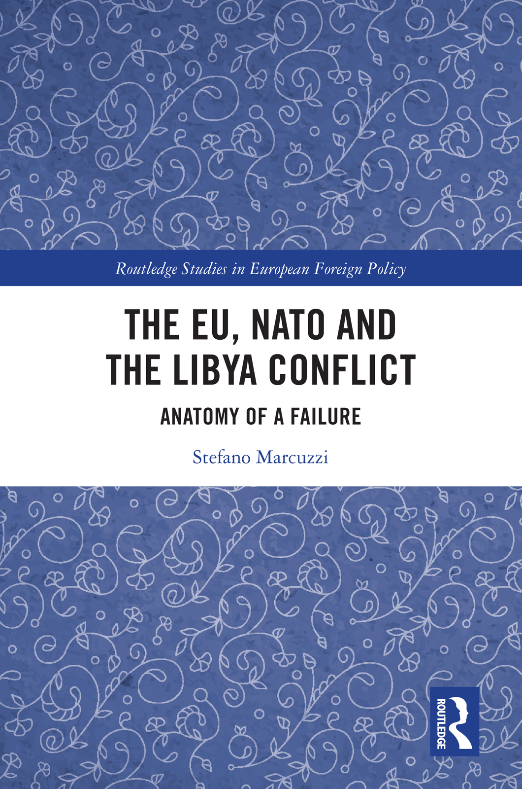 The Eu Nato And The Libya Conflict Anatomy Of A Failure Stefano Marcuzzi