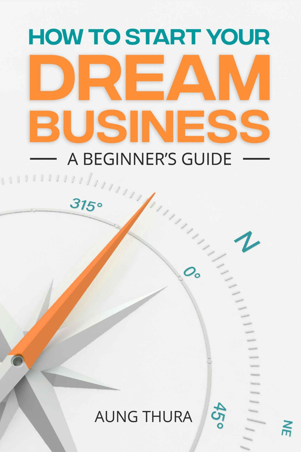 How To Start Your Dream Business A Beginners Guide Thura Aung