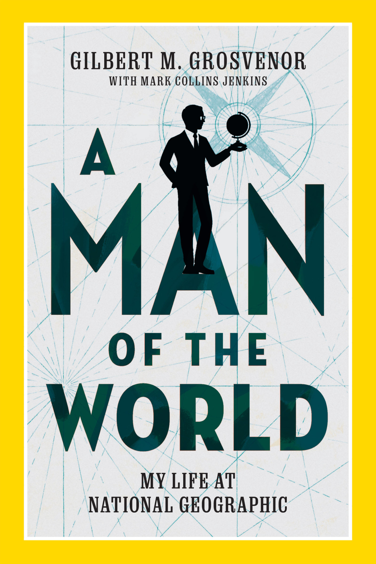 A Man Of The World Gilbert M Grosvenor Mark Collins Jenkins