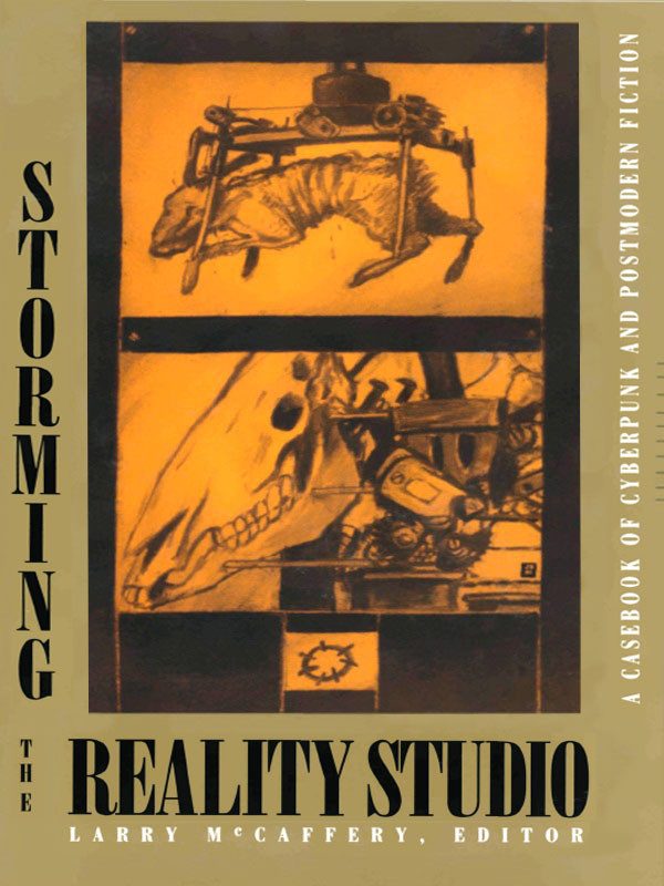Storming The Reality Studio A Casebook Of Cyberpunk And Postmodern Science Fiction Larry Mccaffery
