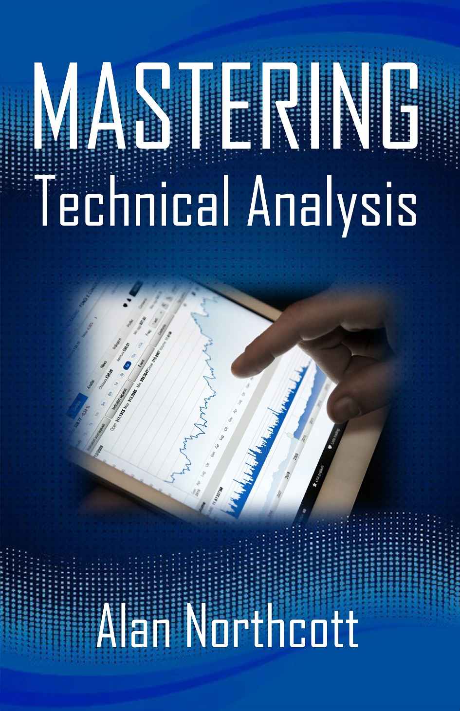 Mastering Technical Analysis Smarter Simpler Ways To Trade The Markets Alan Northcott