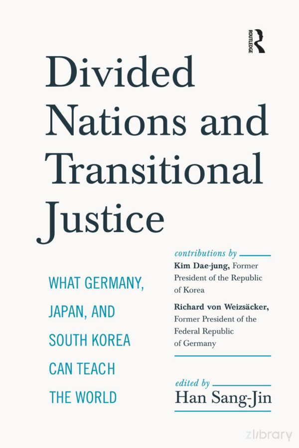 Divided Nations And Transitional Justice What Germany Japan And South Korea Can Teach The World Han Sangjin