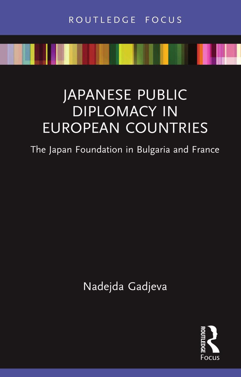 Japanese Public Diplomacy In European Countries The Japan Foundation In Bulgaria And France Nadejda Gadjeva