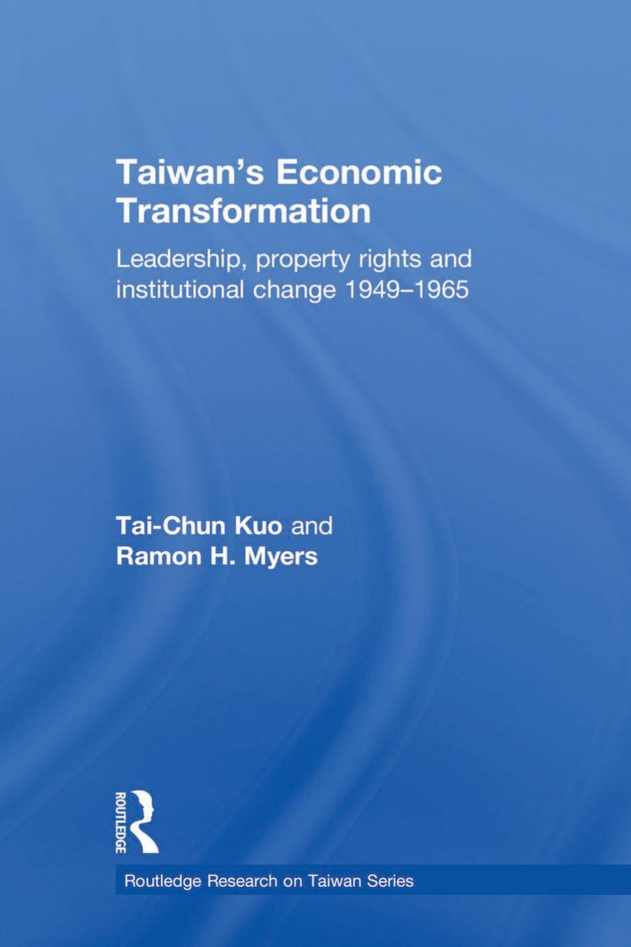 Taiwans Economic Transformation Leadership Property Rights And Institutional Change 19491965 Taichun Kuo And Ramon H Myers