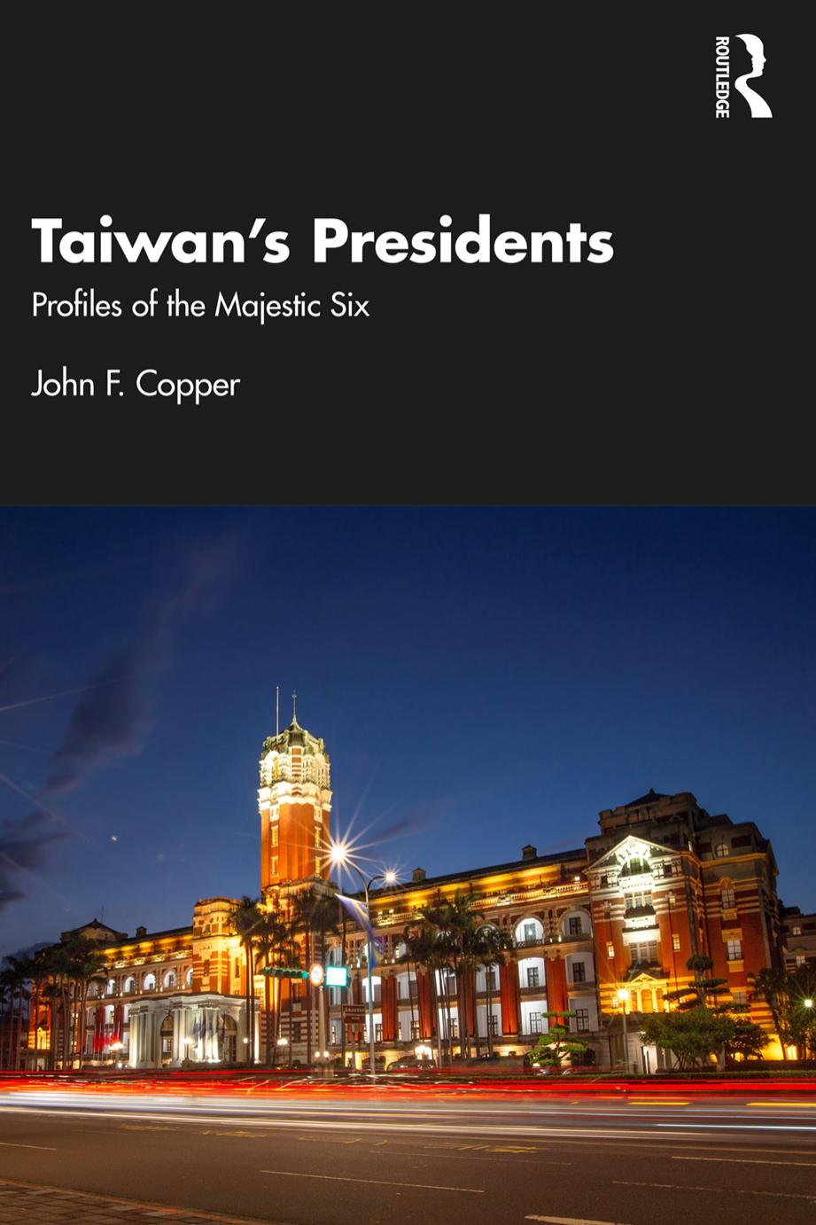 Taiwans Presidents Profiles Of The Majestic Six John F Copper