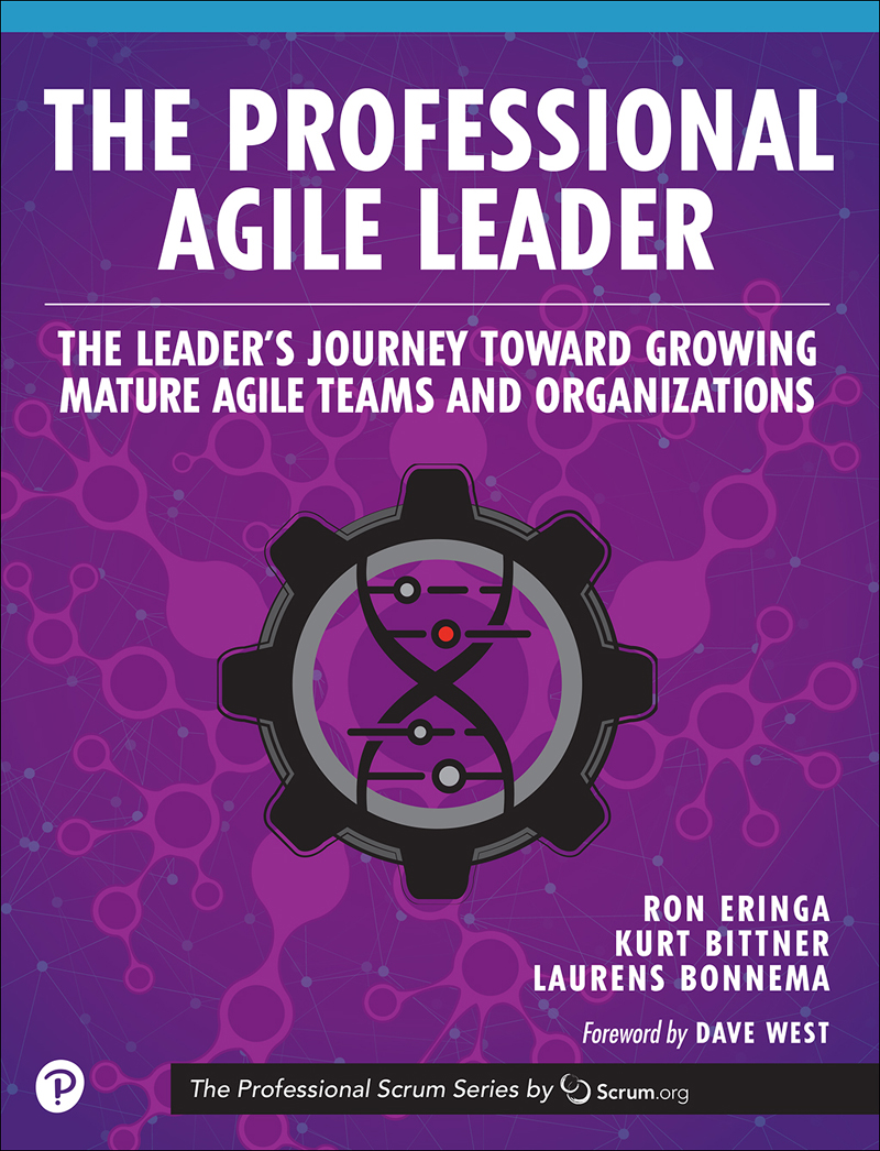 The Professional Agile Leader The Leaders Journey Toward Growing Mature Agile Teams And Organizations Ron Eringa Kurt Bittner Laurens Bonnema