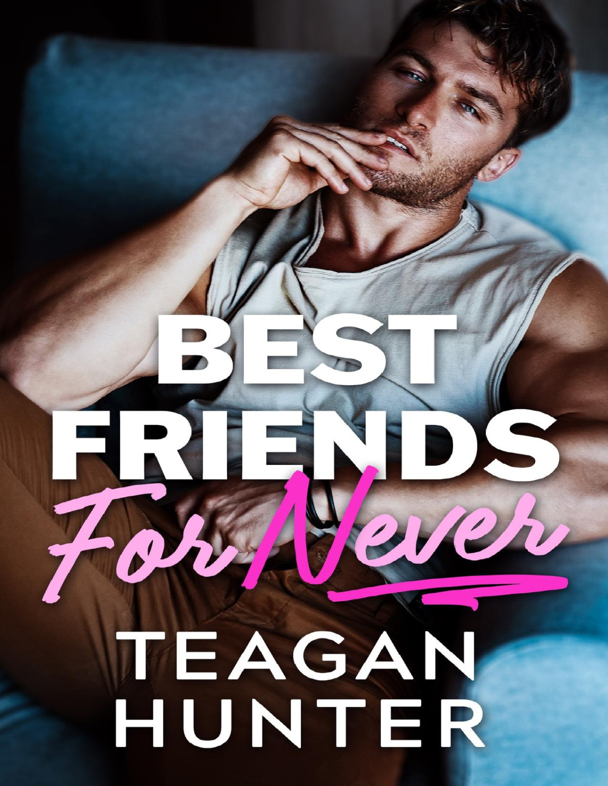 Best Friends For Never Teagan Hunter