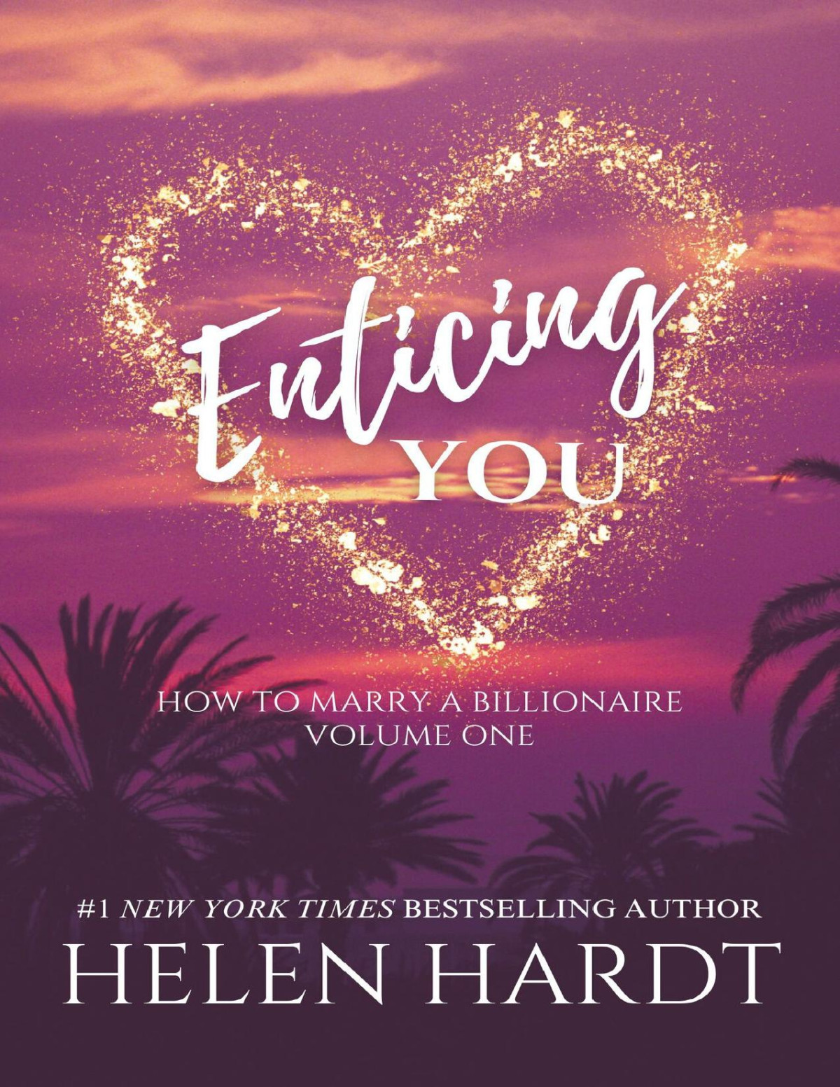 Enticing You How To Marry A Billionaire One Helen Hardt