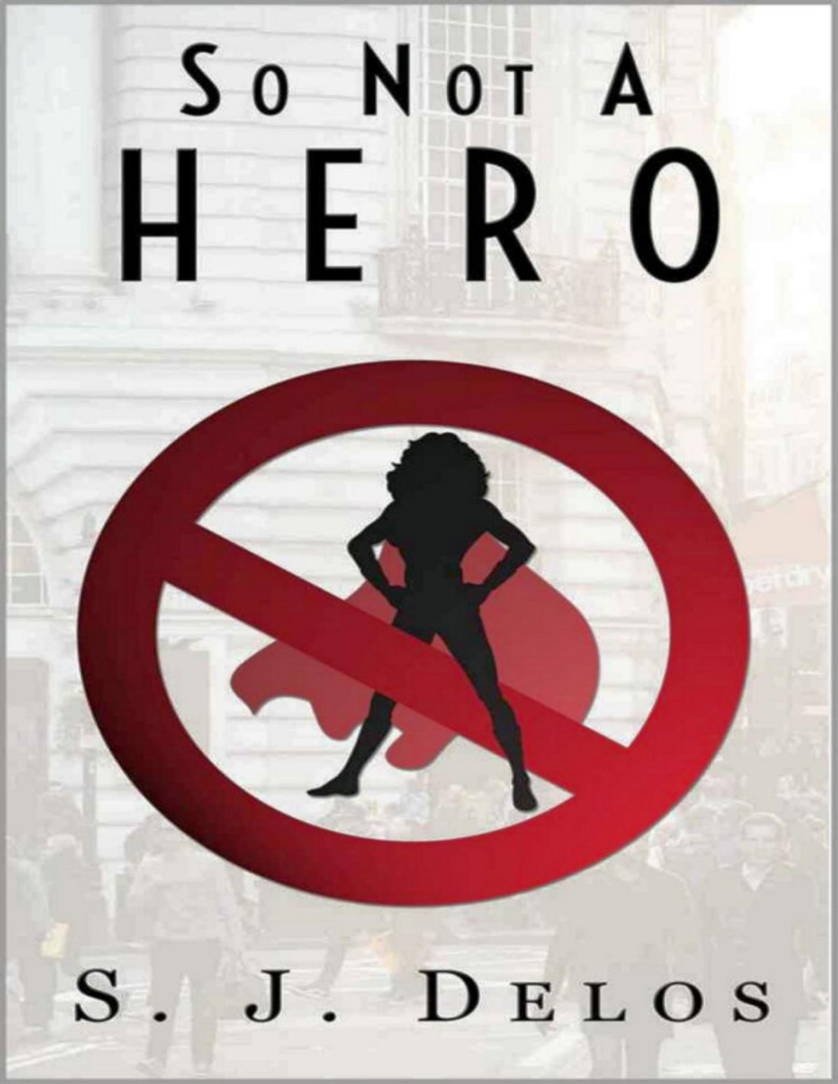 So Not A Hero S J Delos