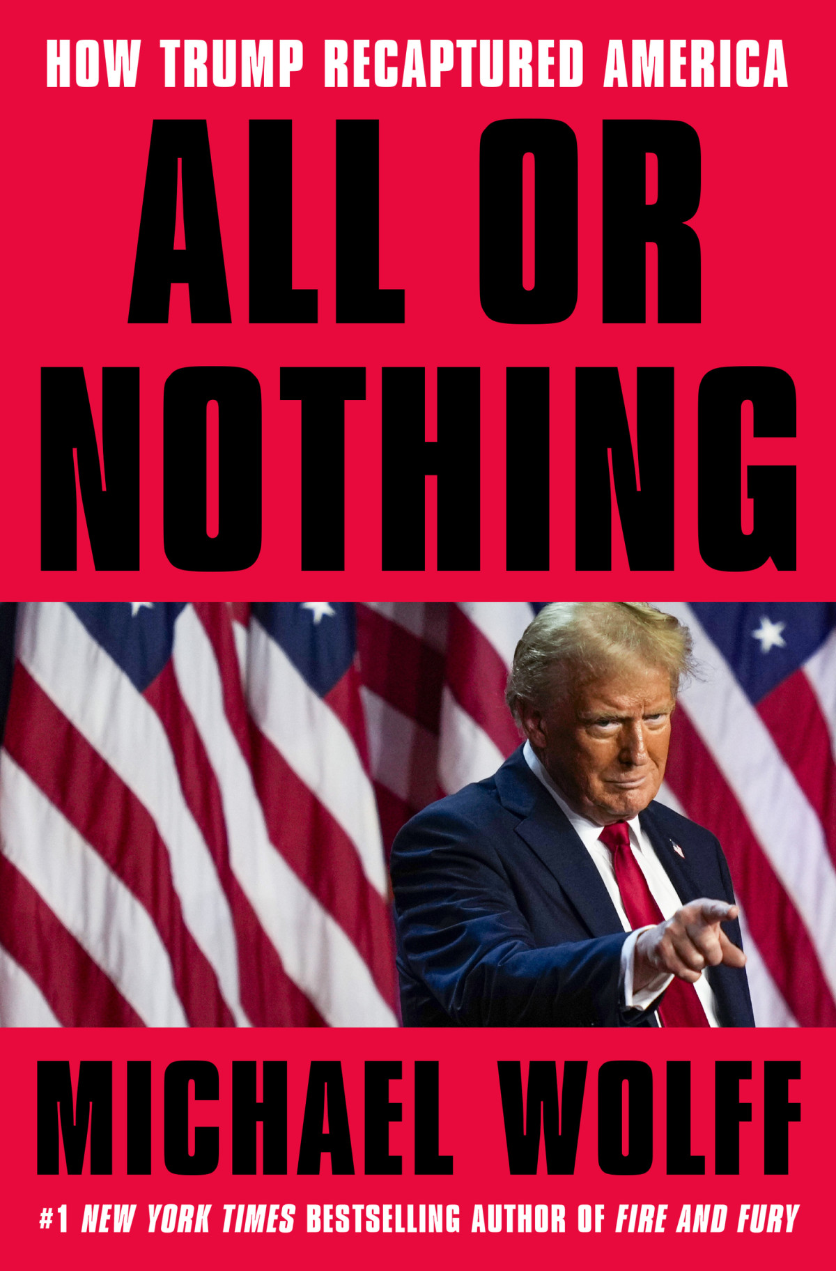 All Or Nothing How Trump Recaptured America Michael Wolff