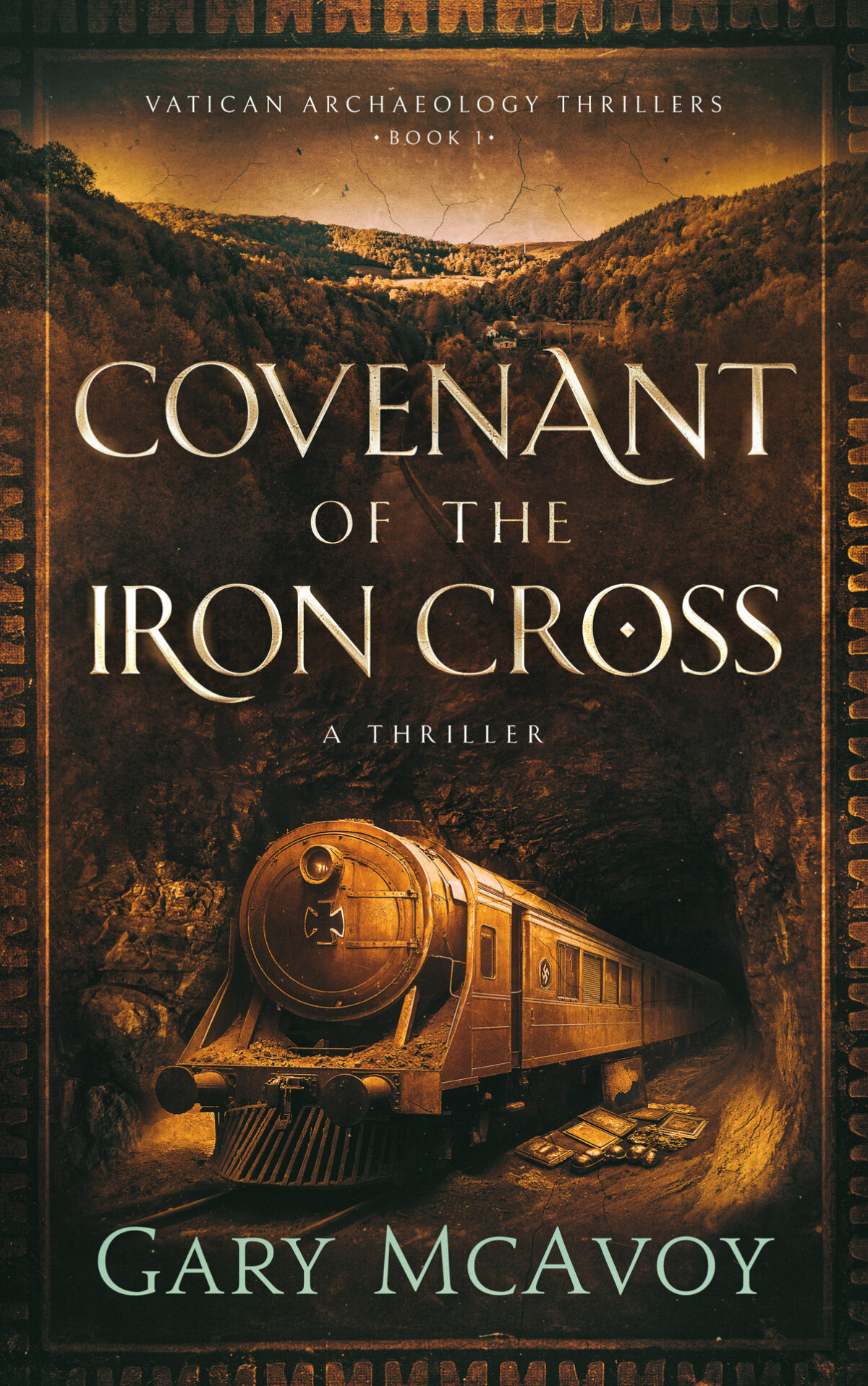 Covenant Of The Iron Cross Vatican Archaeology Thrillers Book 1 Gary Mcavoy