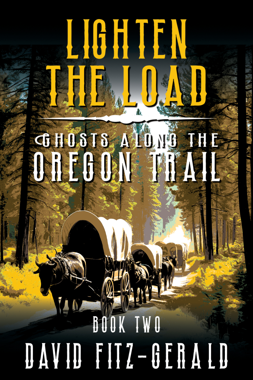 Lighten The Load A Pioneer Western Adventure Ghosts Along The Oregon Trail Book 2 David Fitzgerald