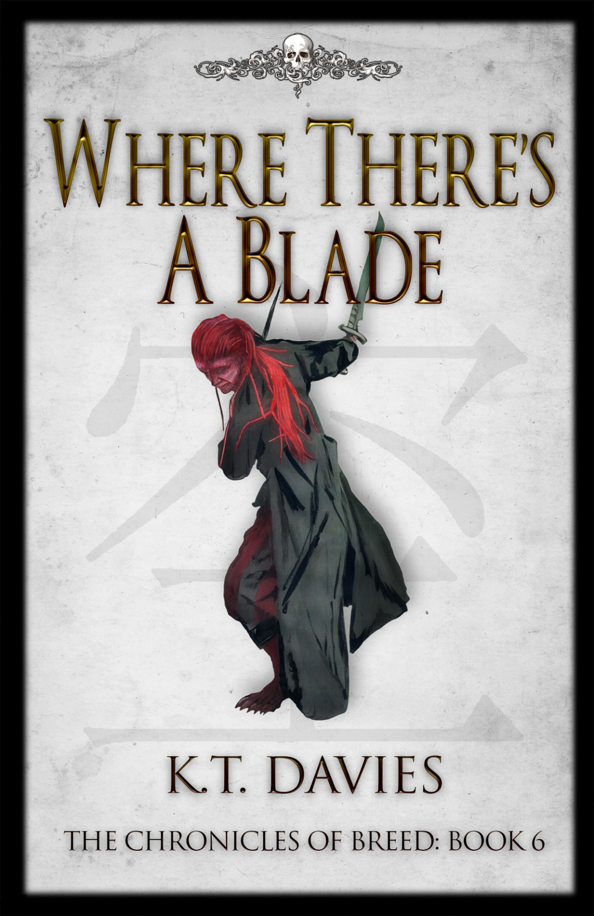 Where Theres A Blade The Chronicles Of Breed Book 6 Kt Davies