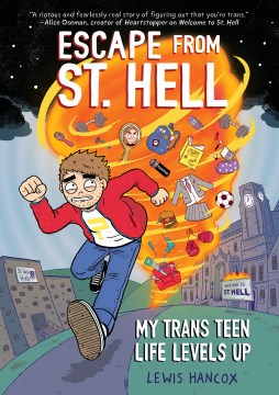 Escape From St Hell My Trans Teen Life Levels Up A Graphic Novel Lewis Hancox