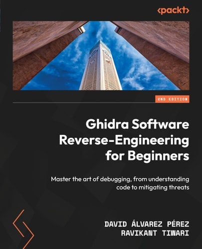 Ghidra Software Reverseengineering For Beginners 2nd Edition David Lvarez Prez