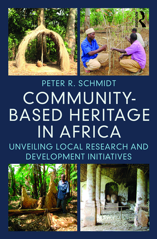 Communitybased Heritage In Africa Peter R Schmidt