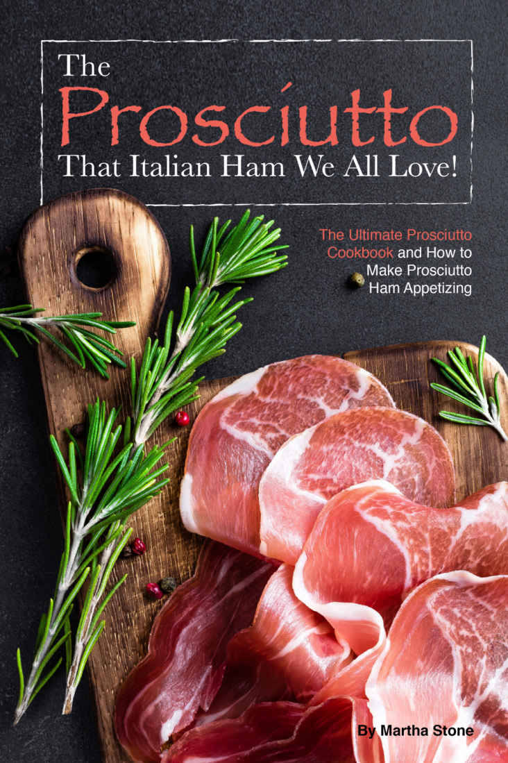 The Prosciutto That Italian Ham We All Love Stone Martha