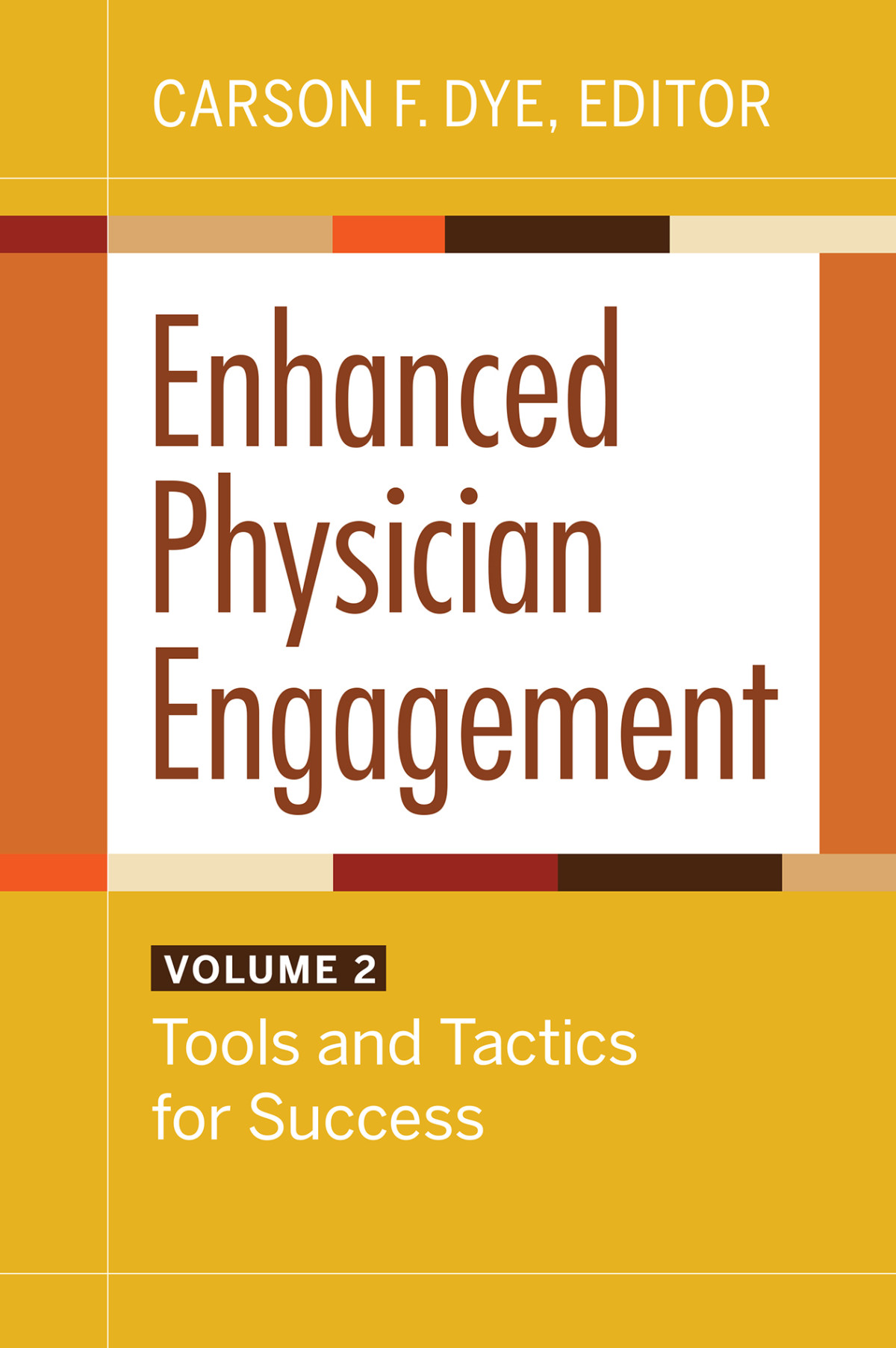 Enhanced Physician Engagement Volume 2 Tools And Tactics For Success Unknown